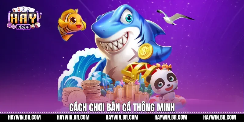 Cách chơi bắn cá thông minh
