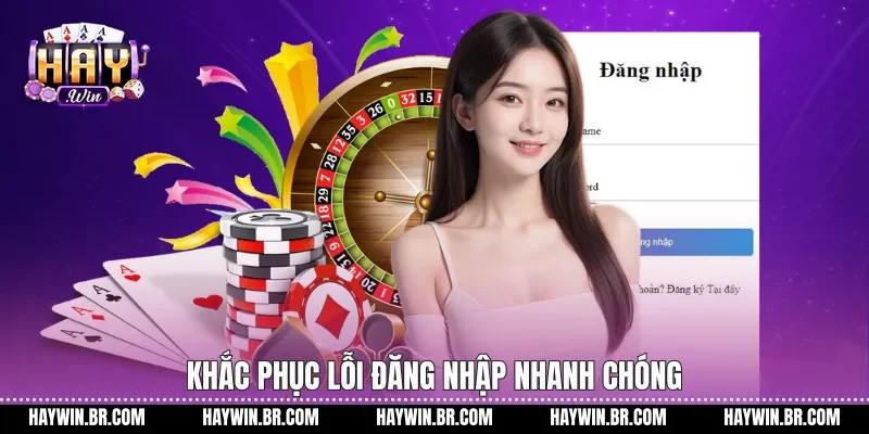 Khắc phục lỗi đăng nhập nhanh chóng