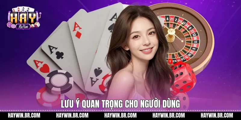Lưu ý quan trọng cho người dùng