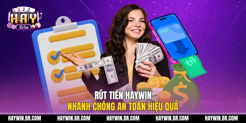 Rút Tiền Haywin Nhanh Chóng An Toàn Hiệu Quả Rút Tiền Haywin Nhanh Chóng An Toàn Hiệu Quả